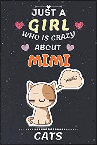 okumak Just a Girl who is crazy about Mimi Cats: Mimi Cats Lovers Funny Write &amp; Draw Notebook Gift for Kids, Girls, Women &amp; Adults. |Perfect Christmas and ... |(Animals Lovers Girls ), 6x9 - 100 pages