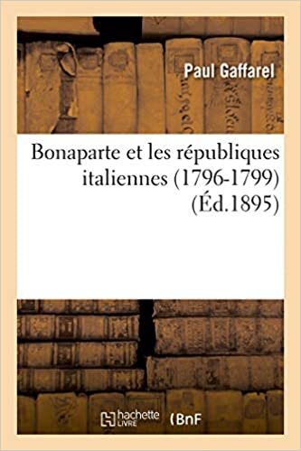 okumak Gaffarel-P: Bonaparte Et Les Rï¿½publiques It (Histoire)