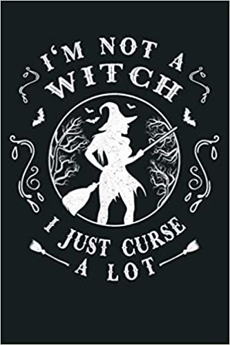okumak I M Not A Witch I Just Curse A Lot Funny Halloween Witch: Notebook Planner - 6x9 inch Daily Planner Journal, To Do List Notebook, Daily Organizer, 114 Pages
