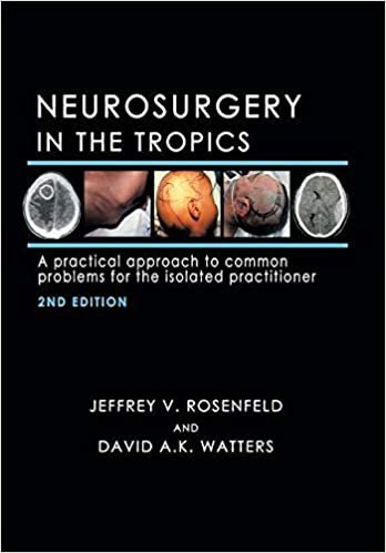 okumak Neurosurgery in the Tropics: A Practical Approach to Common Problems for the Isolated Practitioner