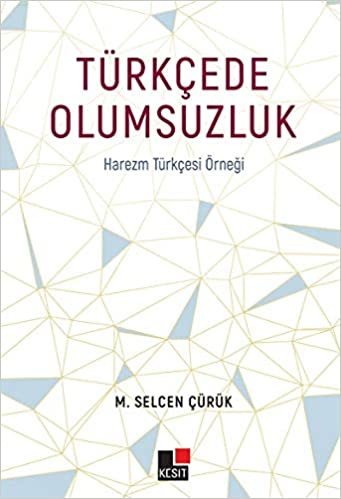 okumak Türkçede Olumsuzluk: Harezm Türkçesi Örneği