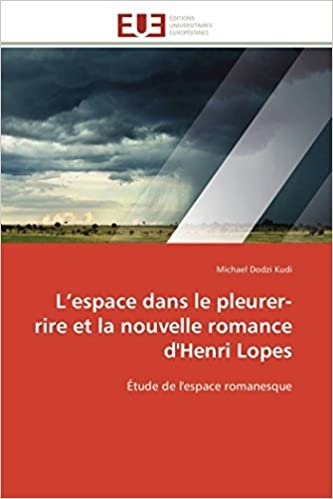 okumak L’espace dans le pleurer-rire et la nouvelle romance d&#39;Henri Lopes: Étude de l&#39;espace romanesque (Omn.Univ.Europ.)