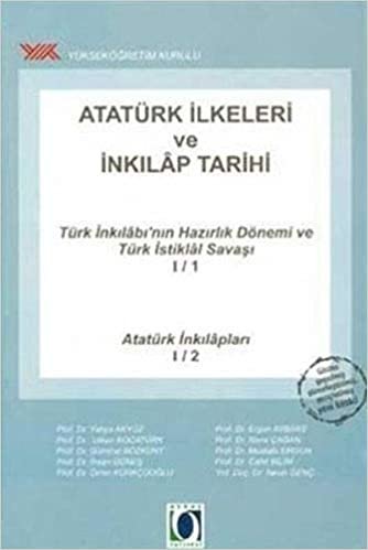 okumak Atatürk İlkeleri ve İnkılap Tarihi: Türk İnkılabı&#39;nın Hazırlık Dönemi ve Türk İstiklal Savaşı I/1 - Atatürk İnkılapları I/2