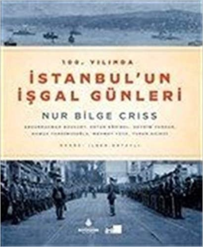 okumak 100. Yılında İstanbul&#39;un İşgal Günleri (Ciltli)