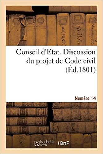 okumak Conseil d&#39;Etat. Discussion du projet de Code civil. Numéro 14 (Sciences sociales)