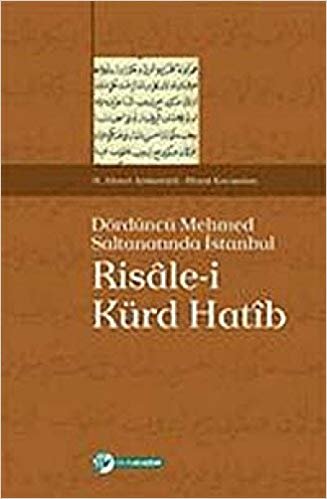 okumak Risale-i Kürd Hatib: Dördüncü Mehmed Saltanatında İstanbul