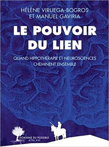 okumak Le Pouvoir du lien: Quand hippothérapie et neurosciences cheminent ensemble (Domaine du Possible)