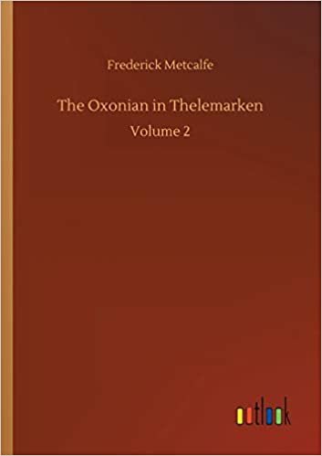 okumak The Oxonian in Thelemarken: Volume 2
