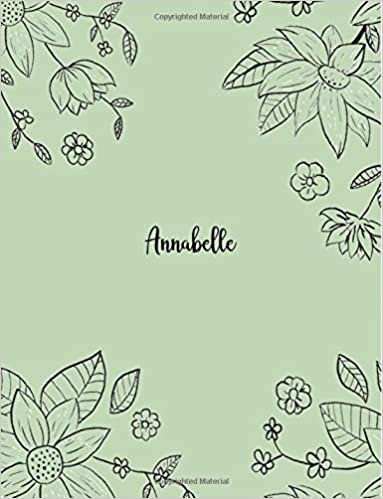 okumak Annabelle: 110 Ruled Pages 55 Sheets 8.5x11 Inches Pencil draw flower Green Design for Notebook / Journal / Composition with Lettering Name, Annabelle