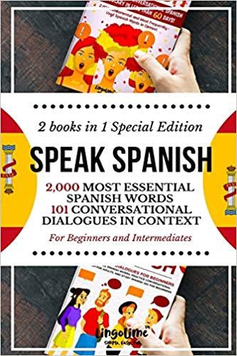 okumak SPEAK SPANISH: 2,000 Most Essential Spanish Words and 101 Conversational Dialogues in Context For Beginners and Intermediates (2 Books in 1 Special Edition)