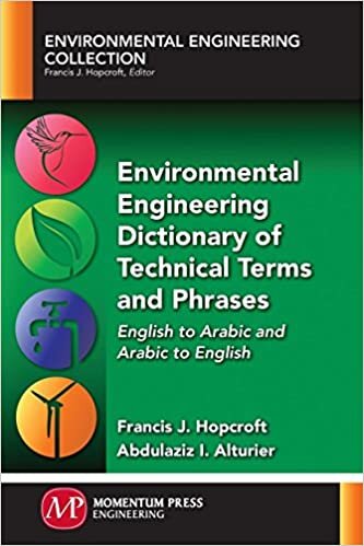 Environmental Engineering Dictionary of Technical Terms and Phrases: English to Arabic and Arabic to English