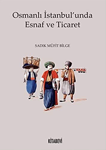 okumak Osmanlı İstanbul&#39;unda Esnaf ve Ticaret