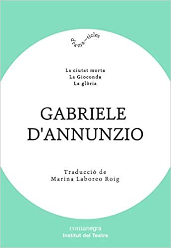 okumak Gabriele d’Annunzio: La ciutat morta / La Gioconda / La glòria