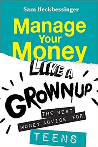 okumak Manage Your Money Like a Grownup: The best money advice for Teens
