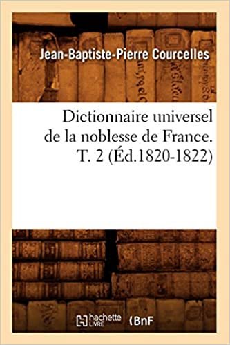 okumak P., C: Dictionnaire Universel de la Noblesse de France. T. 2 (Histoire)
