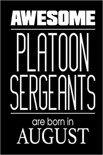 okumak Awesome Platoon Sergeants Are Born In August: US Military Armed Forces Birthday Gift Notebook