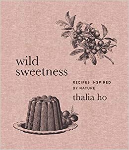 okumak Wild Sweetness: Recipes Inspired by Nature