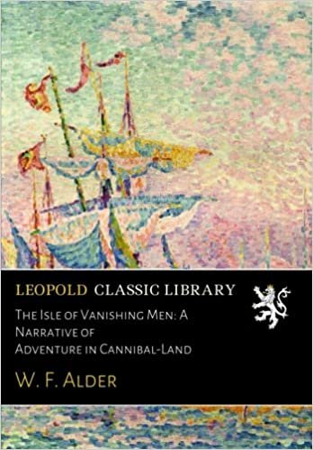 okumak The Isle of Vanishing Men: A Narrative of Adventure in Cannibal-Land