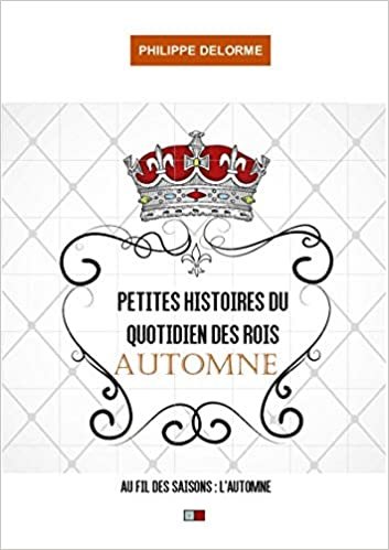 okumak Petites histoires du quotidien des rois - automne: Au fil des saisons : l&#39;automne (VA PRESS)