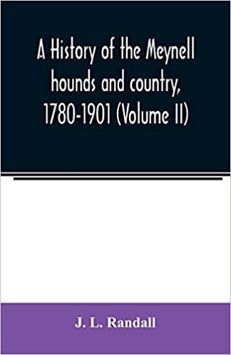 okumak A history of the Meynell hounds and country, 1780-1901 (Volume II)