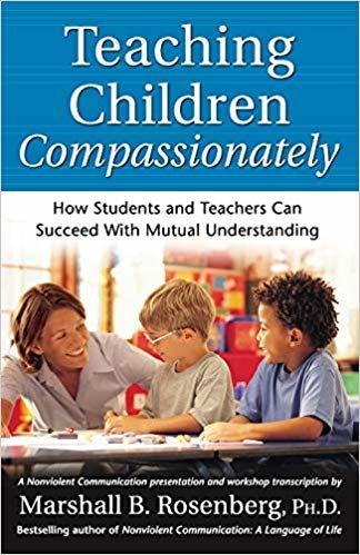 okumak Teaching Children Compassionately : How Students and Teachers Can Succeed with Mutual Understanding