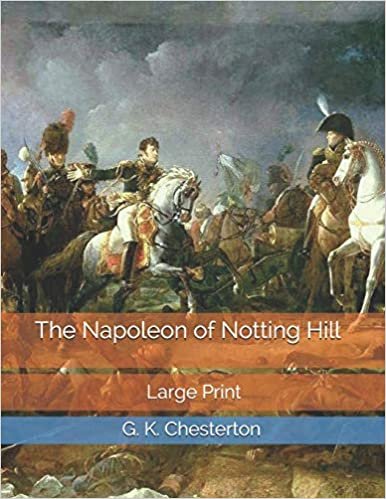 okumak The Napoleon of Notting Hill: Large Print