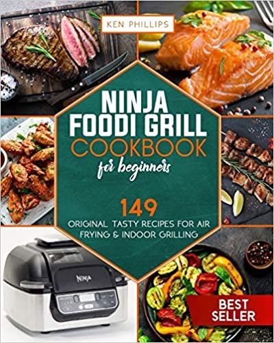 okumak Ninja Foodi Grill Cookbook for beginners: 149 Original Tasty Recipes for Air Frying &amp; Indoor Grilling