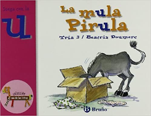okumak La mula Pirula / Pirula the Mule: Juega con la U / Play with U (El zoo de las letras / Zoo letters)