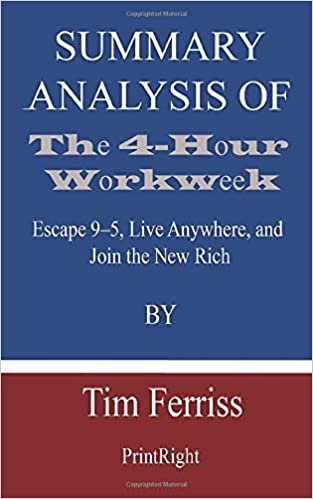 okumak Summary Analysis Of The 4-Hour Workweek: Escape 9-5, Live Anywhere, and Join the New Rich By Tim Ferriss