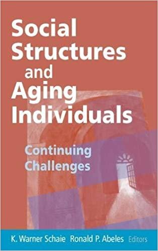 okumak Social Structures and Aging Individuals: Continuing Challenges (Societal Impact on Aging Series)