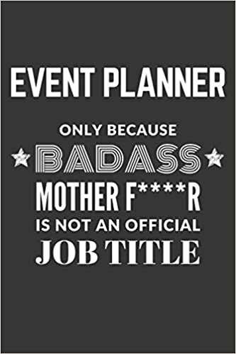 okumak Event Planner Only Because Badass Mother F****R Is Not An Official Job Title Notebook: Lined Journal, 120 Pages, 6 x 9, Matte Finish
