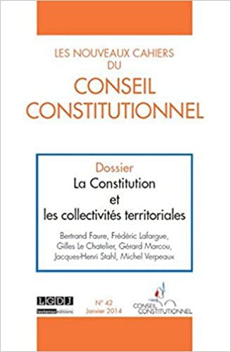 okumak Les nouveaux cahiers du conseil constitutionnel N°42-2014: LA CONSTITUTION ET LES COLLECTIVITÉS TERRITORIALES (N3C)