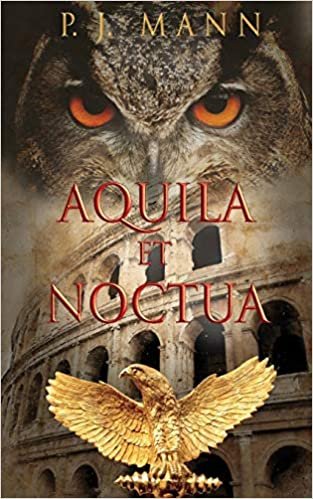 okumak Aquila et Noctua: a historical novel set in the Rome of the Emperors, where loyalty and honor were matter of life and death
