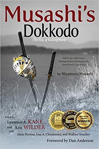 okumak Musashi&#39;s Dokkodo (The Way of Walking Alone): Half Crazy, Half Genius?Finding Modern Meaning in the Sword Saint?s Last Words