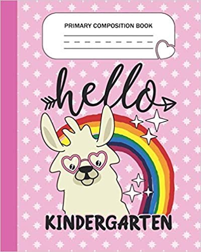 okumak Primary Composition Book - Hello Kindergarten: Kindergarten Grade Level K-2 Learn To Draw and Write Journal With Drawing Space for Creative Pictures ... Handwriting Practice Notebook - Llama Lovers