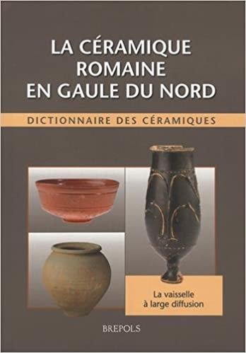okumak STAH La ceramique romaine en Gaule du Nord: Dictionnaire Des Ceramiques: La Vaisselle A Large Diffusion