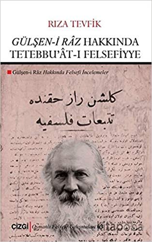 okumak Gülşen-i Raz Hakkında Tetebbu&#39;at-ı Felsefiyye: Gülşen-i Raz Hakkında Felsefi İncelemeler