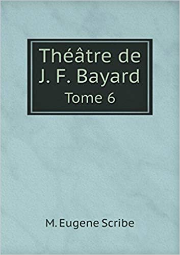 okumak Theatre de J. F. Bayard Tome 6