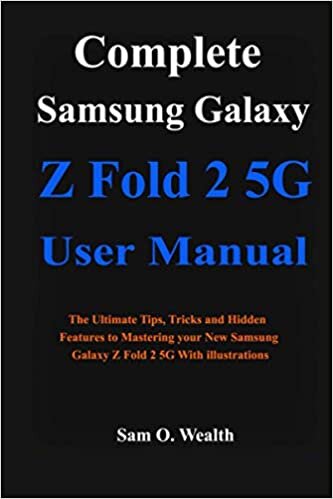 okumak Complete Samsung Galaxy Z Fold 2 5G User Manual: The Ultimate Tips, Tricks and Hidden Features to Mastering your New Samsung Galaxy Z Fold 2 5G With illustrations
