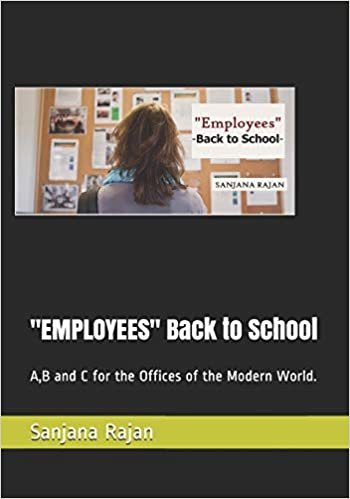 okumak &quot;EMPLOYEES&quot; Back to School: A,B and C for the Offices of the Modern World.