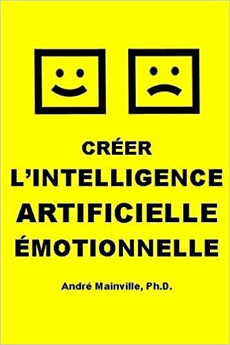 okumak Créer l&#39;Intelligence Artificielle Émotionnelle