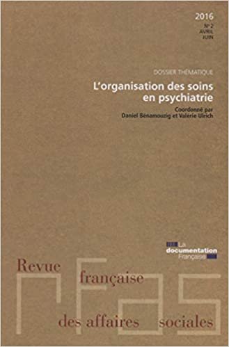 okumak Organisation des soins en psychiatrie (Revue française des affaires sociales n°2-2016) (Revue française affaires socia)