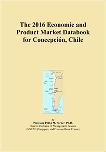 okumak The 2016 Economic and Product Market Databook for ConcepciÃ³n, Chile