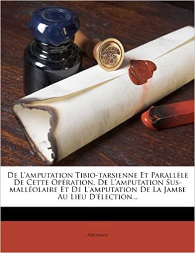 okumak De L&#39;amputation Tibio-tarsienne Et Parallèle De Cette Opération, De L&#39;amputation Sus-malléolaire Et De L&#39;amputation De La Jambe Au Lieu D&#39;élection...