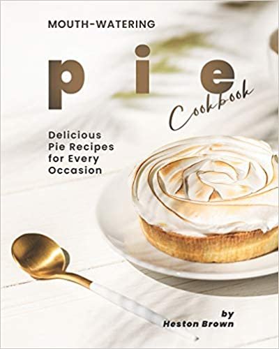 okumak Mouth-watering Pie Cookbook: Delicious Pie Recipes for Every Occasion