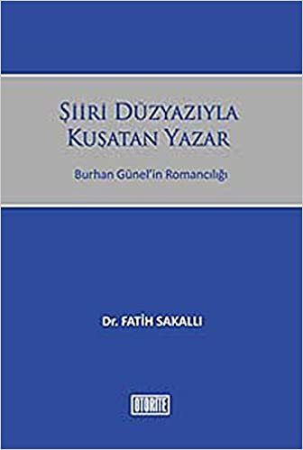 okumak Şiiri Düzyazıyla Kuşatan Yazar: Burhan Günel&#39;in Romancılığı