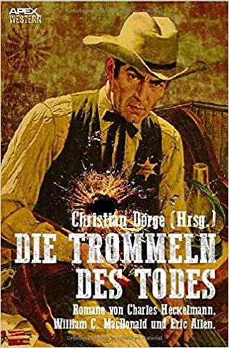 okumak DIE TROMMELN DES TODES: Drei klassische Western-Romane US-amerikanischer Autoren!