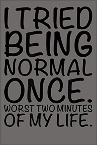 okumak I Tried To Be Normal Once Worst Two Minutes My Life: Notebook Planner - 6x9 inch Daily Planner Journal, To Do List Notebook, Daily Organizer, 114 Pages
