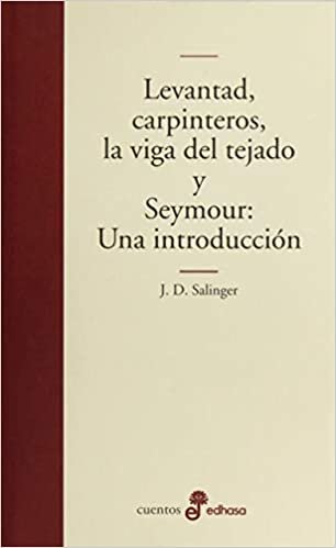 okumak Levantad, Carpinteros, La Viga del Tejado y Seymour: Una Introduccion