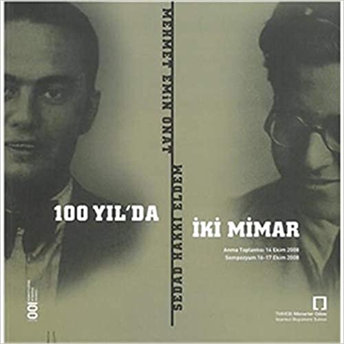 okumak 100 Yılda İki Mimar: Sedad Hakkı Eldem - Mehmet Emin Onat